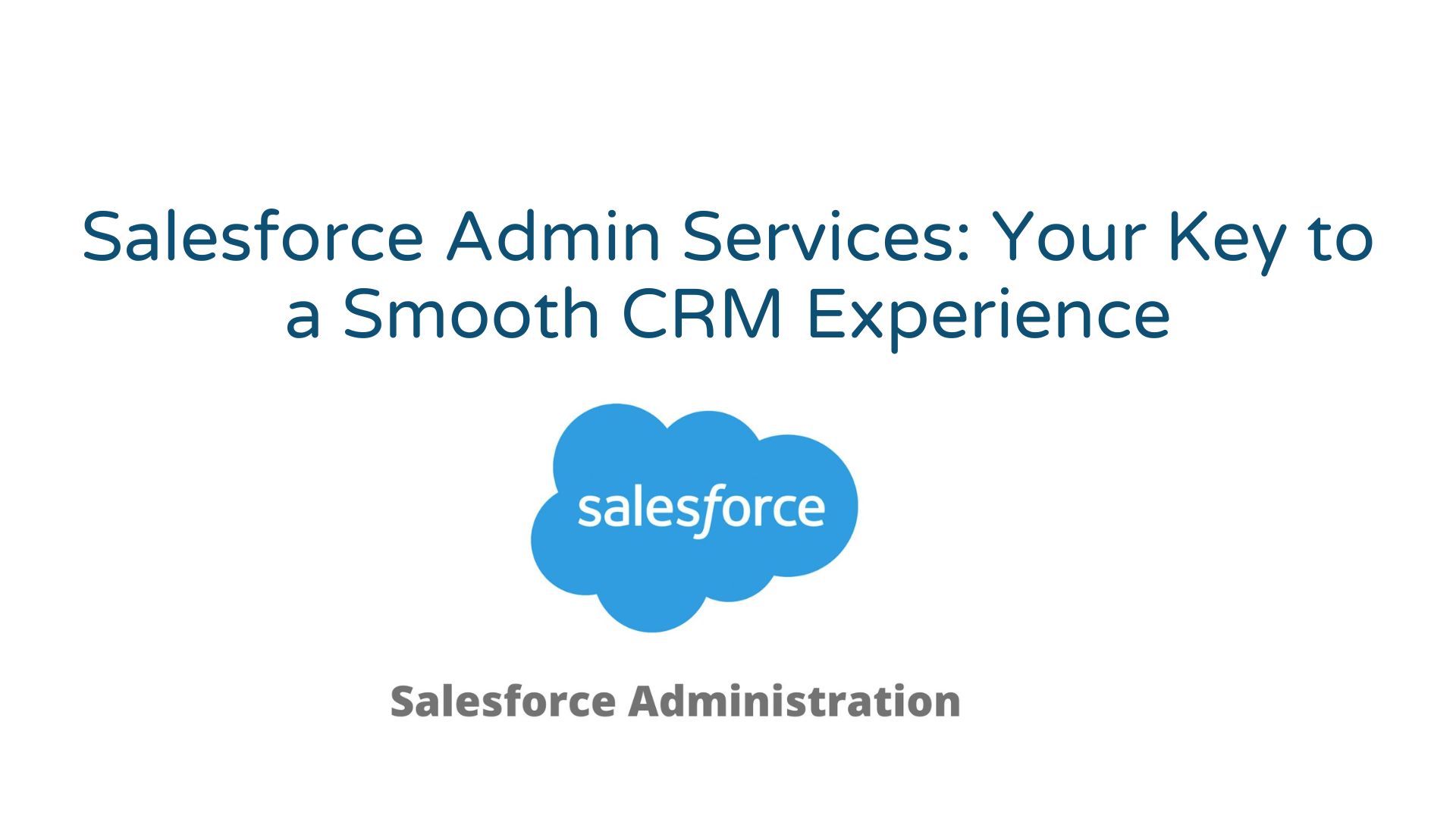 article cover - Salesforce Admin Services: Your Key to a Smooth CRM...