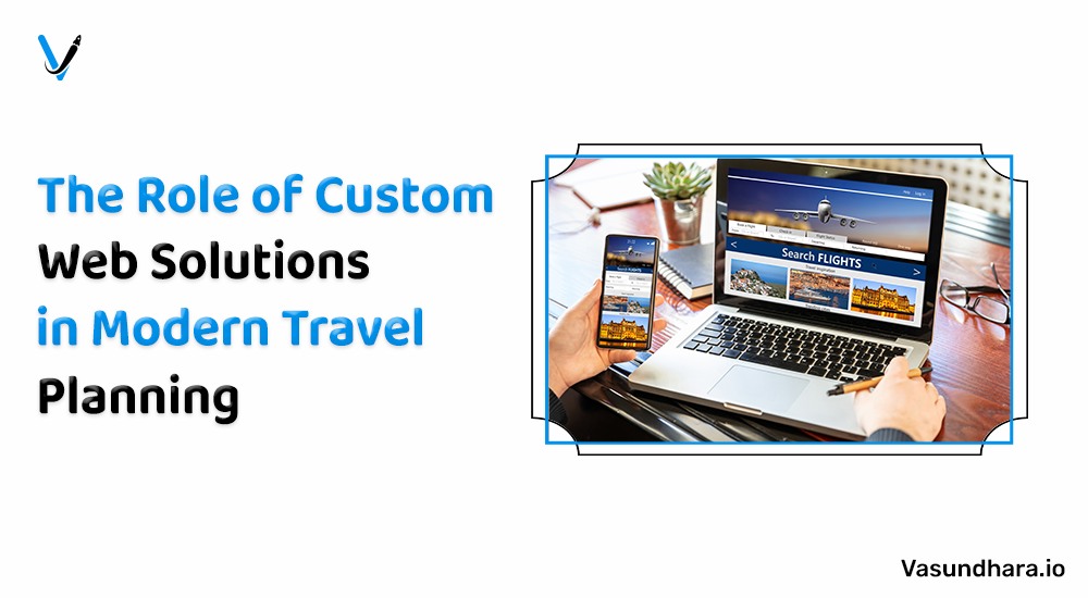 article cover - The Role Of Custom Web Solutions In Modern Travel Planning
