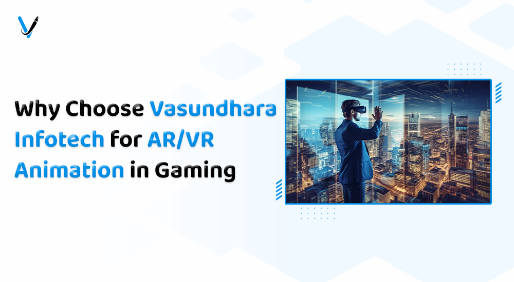 article cover - Why Choose Vasundhara Infotech for AR/VR Animation in Gaming