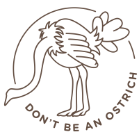 Don't be an Ostrich
